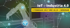 9 Febbraio Webinar: IIOT: come applicare le tecnologie IoT in ambito industriale